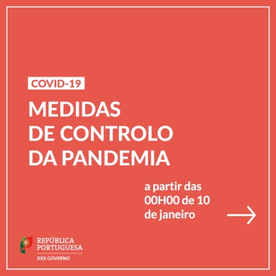 MEDIDAS DE CONTROLO DA PANDEMIA | A PARTIR DE 10 DE JANEIRO